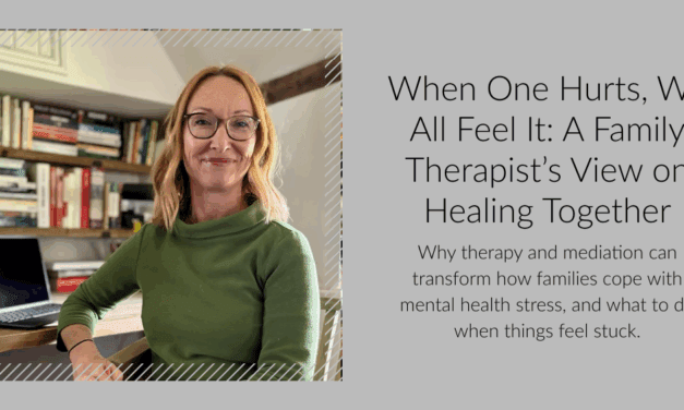 When One Hurts, We All Feel It: Understanding Family Dynamics Through Therapy and Mediation